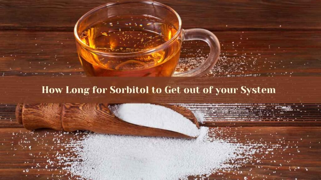 How Long for Sorbitol to Get out of your System