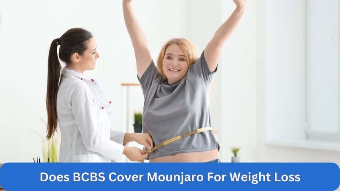 Does Blue Cross Blue Shield Cover Mounjaro For Weight Loss