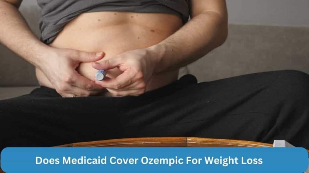 Does Medicaid Cover Ozempic For Weight Loss