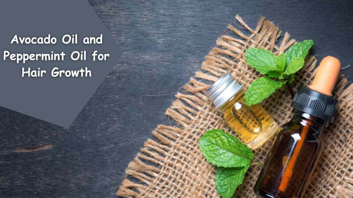 Avocado Oil and Peppermint Oil for Hair Growth