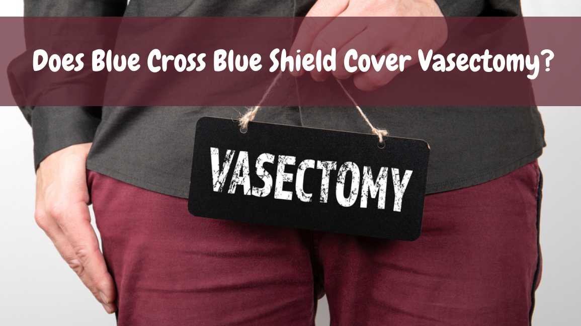 Does Blue Cross Blue Shield Cover Vasectomy