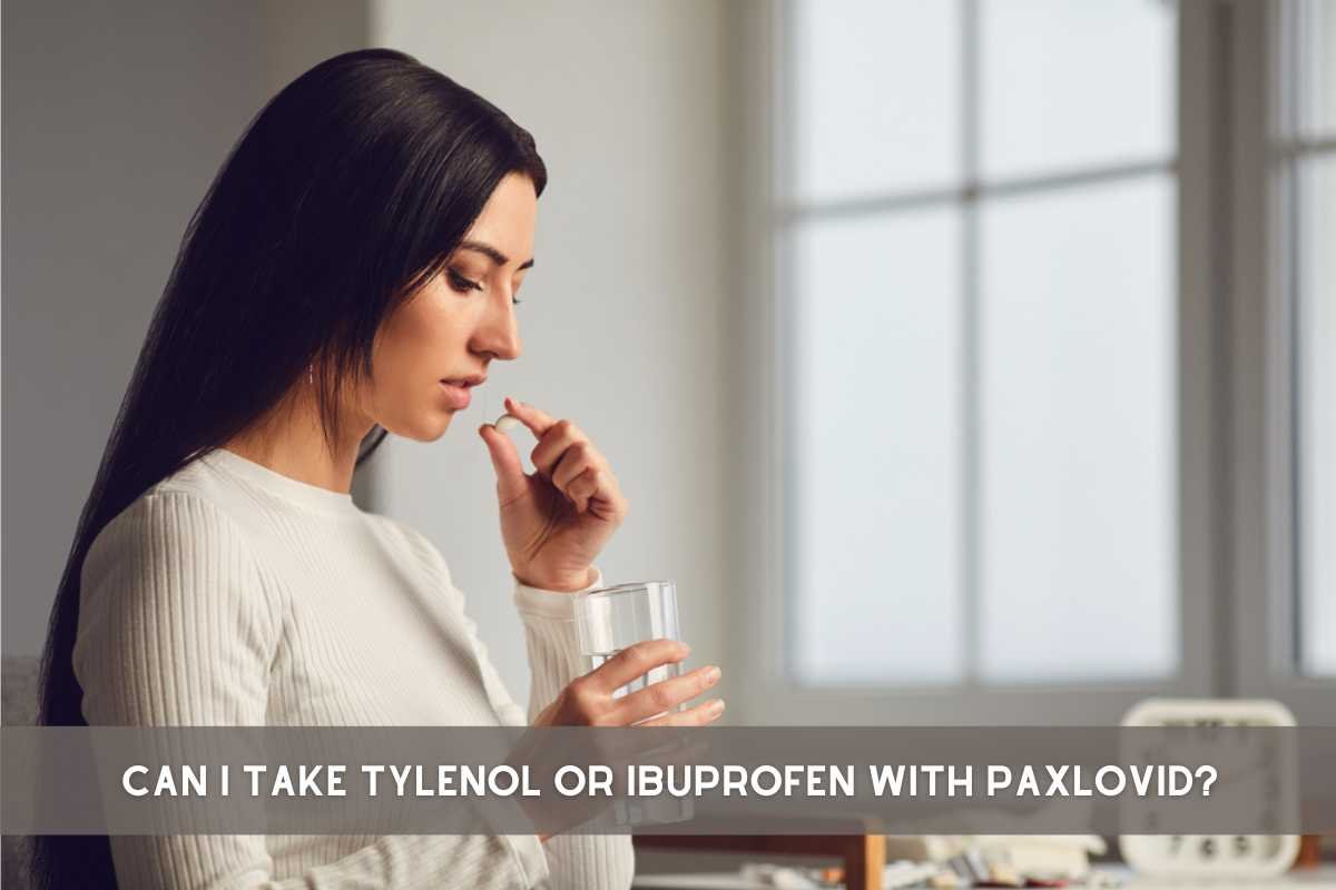 Can I Take Tylenol or Ibuprofen with Paxlovid