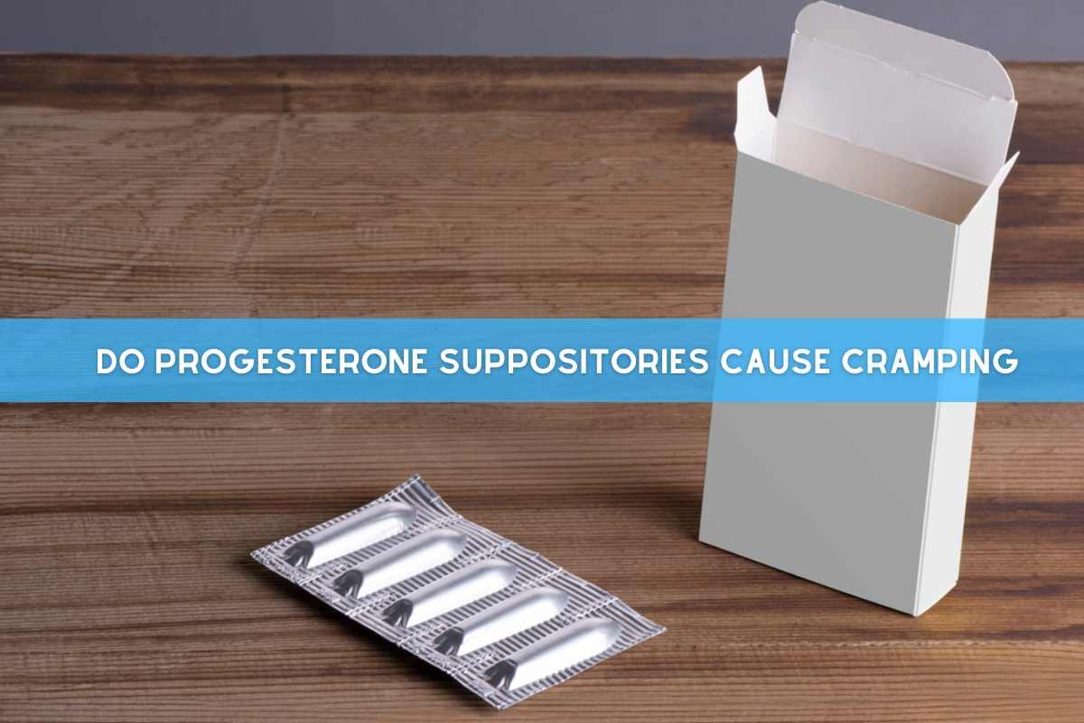 Do Progesterone Suppositories Cause Cramping