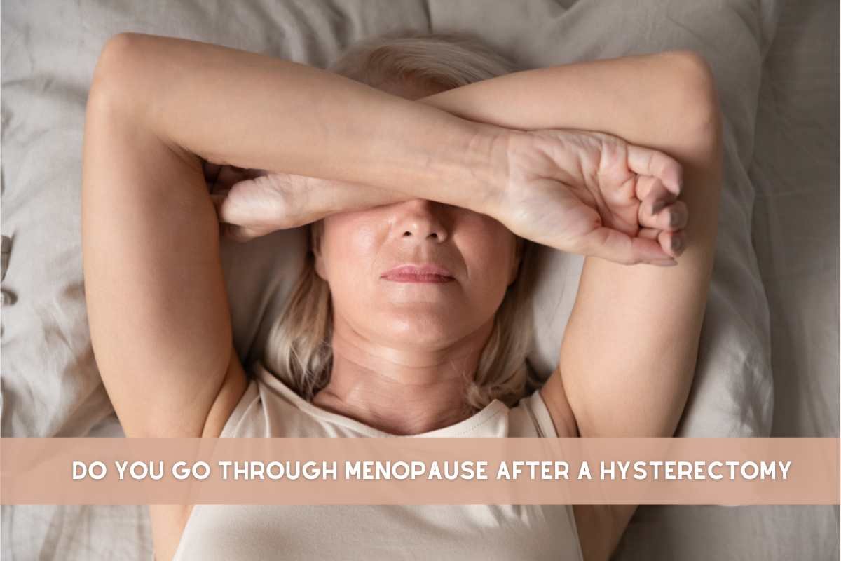 Do You Go Through Menopause After a Hysterectomy