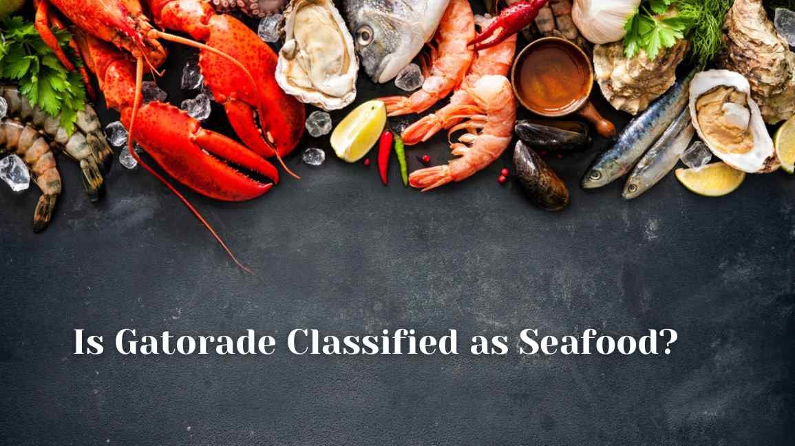 Is Gatorade Classified as Seafood