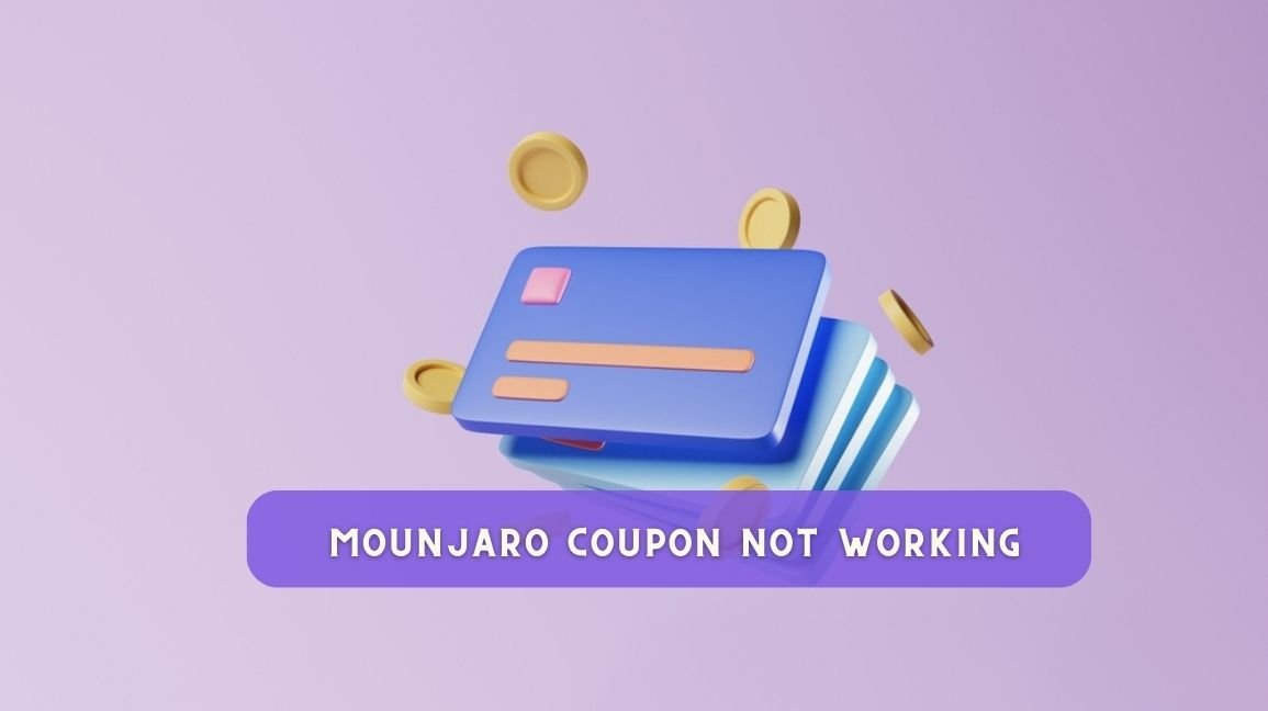 6 Common Reasons Why Mounjaro Coupons Are Not Working