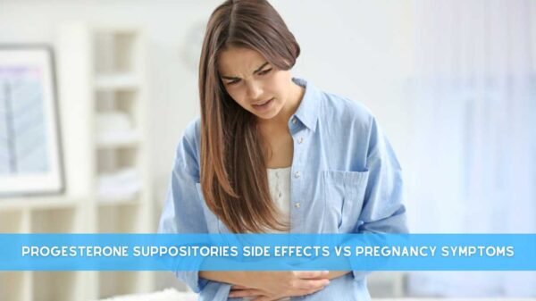 Progesterone Suppositories Side Effects Vs Pregnancy Symptoms 6375