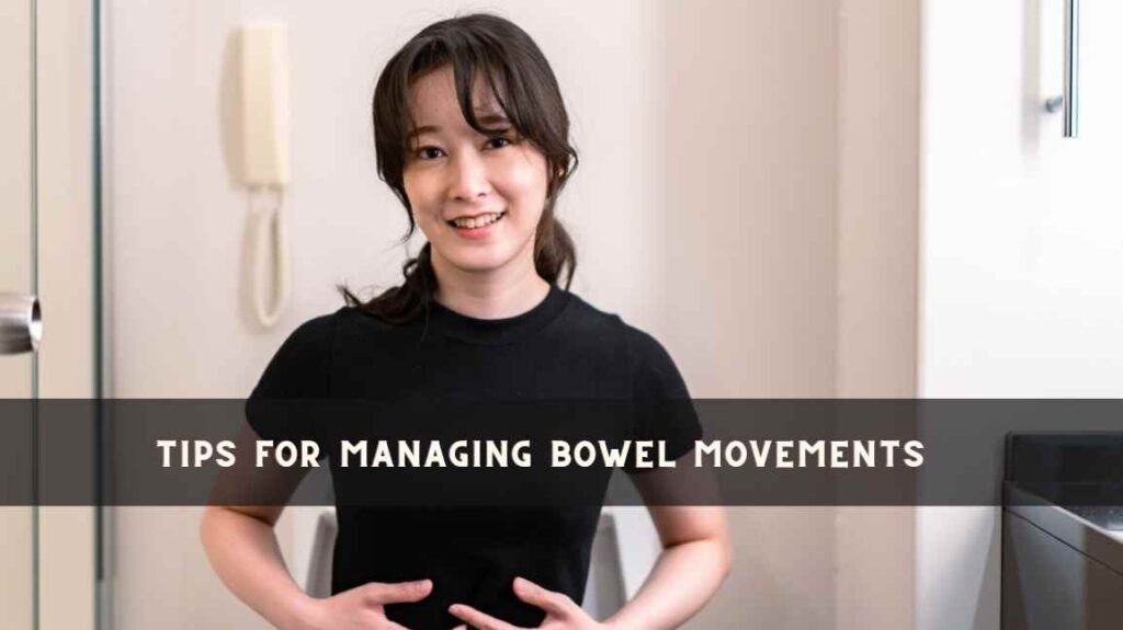 Tips for Managing Bowel Movements