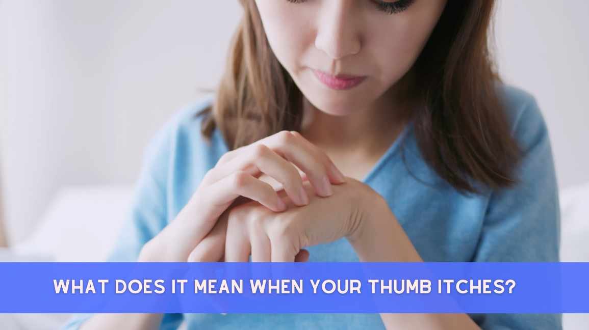 What Does It Mean When Your Thumb Itches