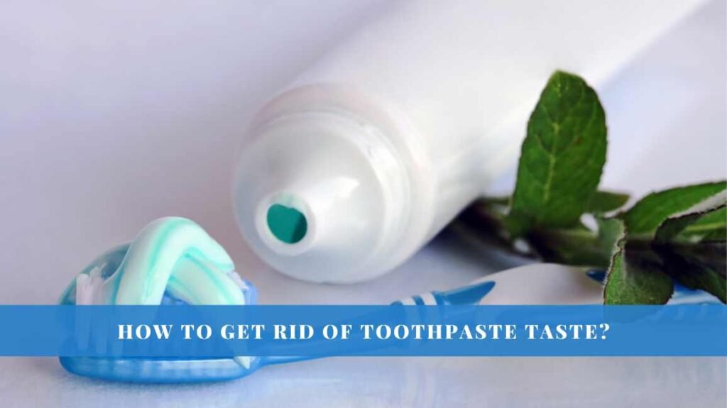 How to get rid of toothpaste taste