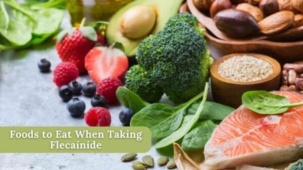 Foods to Eat or Avoid When Taking Flecainide - HealthorSkin