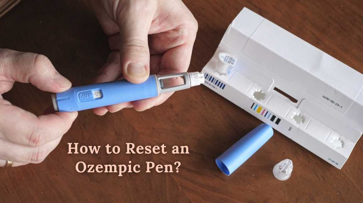 How to Reset an Ozempic Pen