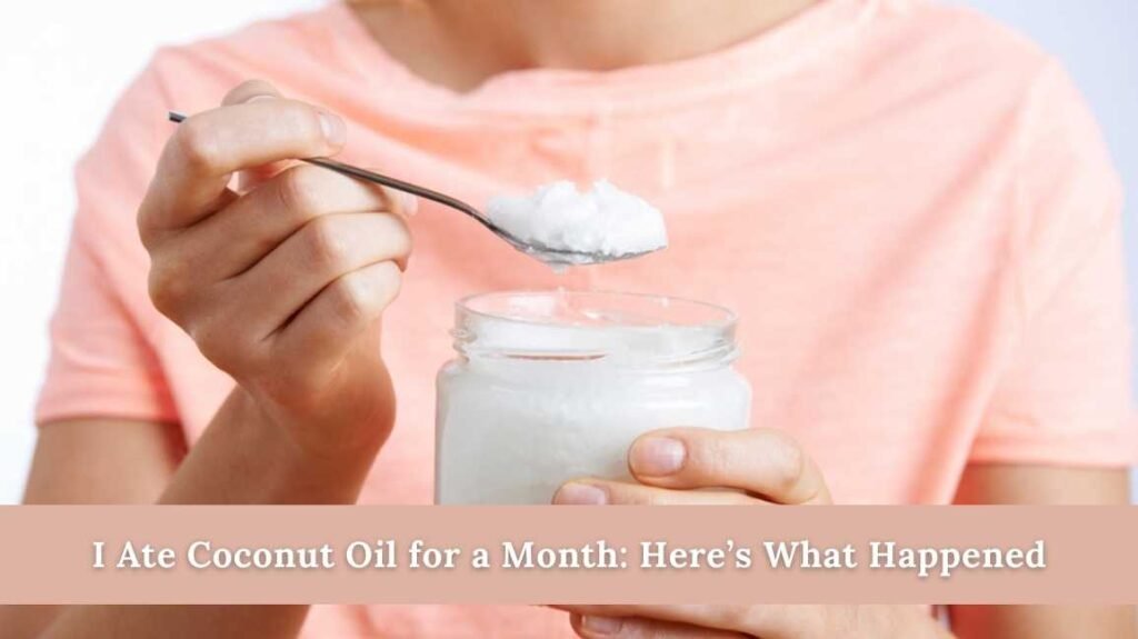 I Ate Coconut Oil for a Month