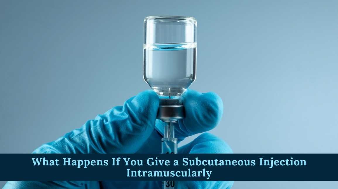 What Happens If You Give a Subcutaneous Injection Intramuscularly?