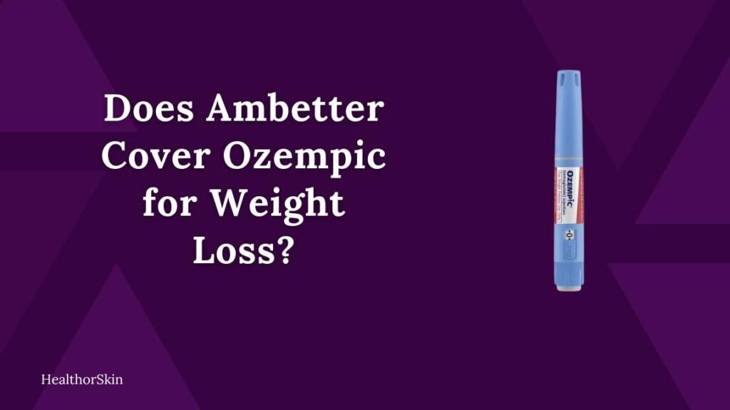 Does Ambetter Cover Ozempic for Weight Loss? HealthorSkin