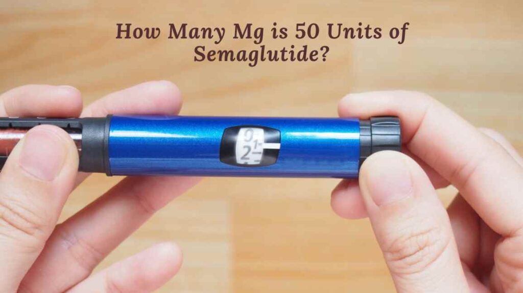 how-many-mg-is-50-units-of-semaglutide