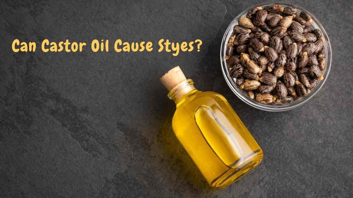 Can Castor Oil Cause Styes