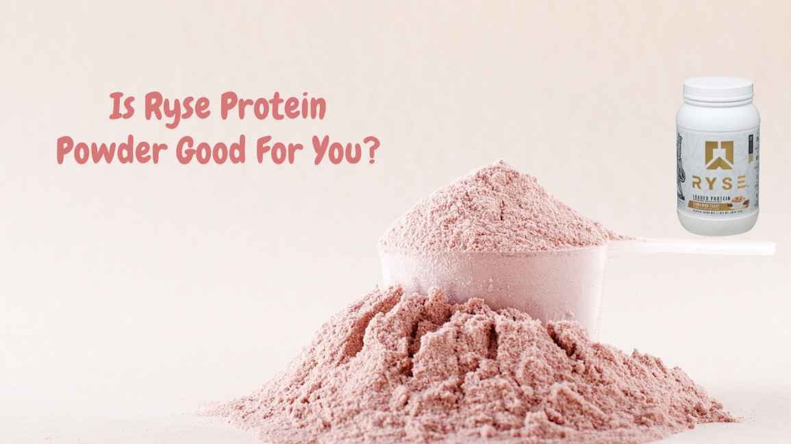 Is Ryse Protein Powder Good For You