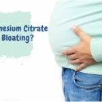 Does Magnesium Citrate Cause Bloating