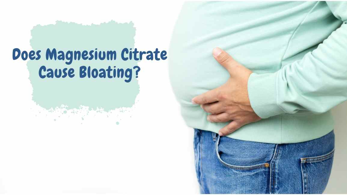 Does Magnesium Citrate Cause Bloating