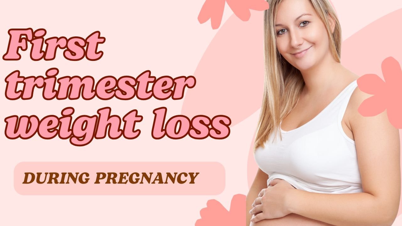 First trimester weight loss during pregnancy